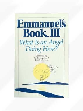 Emmanuel's Book III: What Is An Angel Doing Here? by Pat Rodegast Spirituality